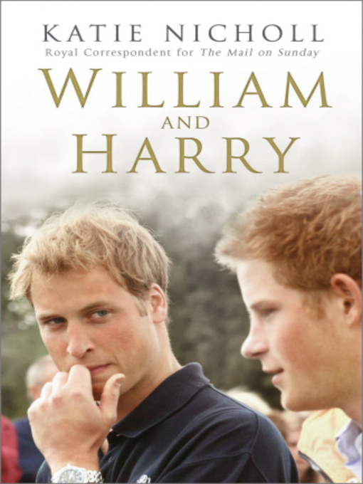 Title details for William and Harry by Katie Nicholl - Available